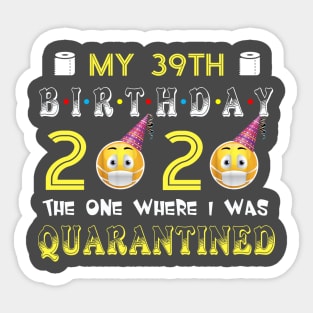 my 39th Birthday 2020 The One Where I Was Quarantined Funny Toilet Paper Sticker